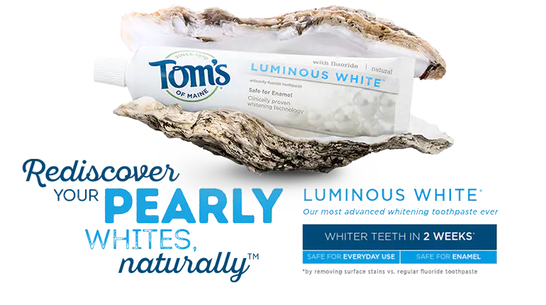 Tom,'s of Maine luminou white toothpdate - rediscover your pearly whites naturally